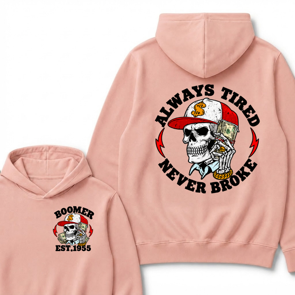 Custom Boomer Est Year Always Tired  Never Broke Hoodie