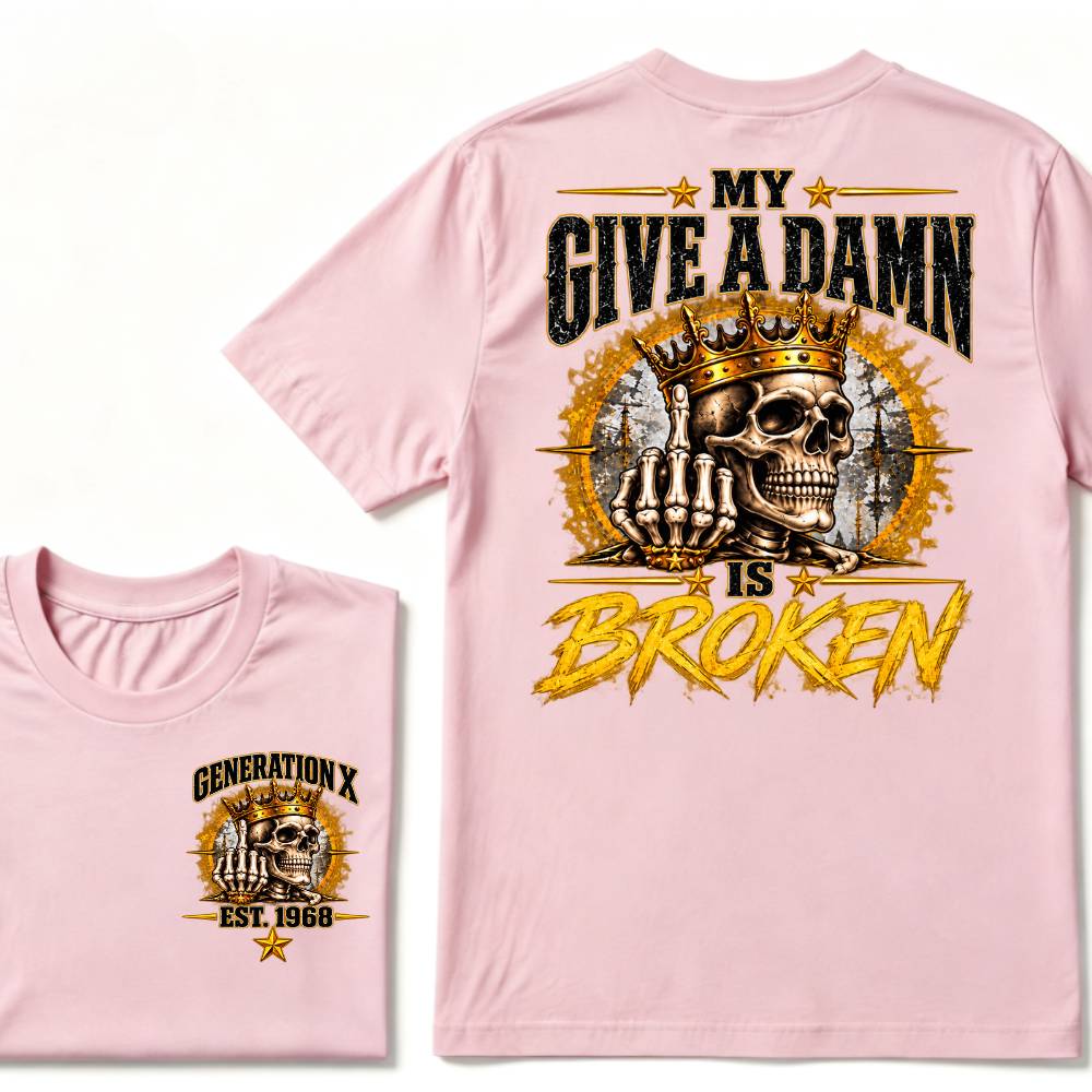 Custom EST.Year My Give A Damn Is Broken Sarcastic Graphic T-Shirt