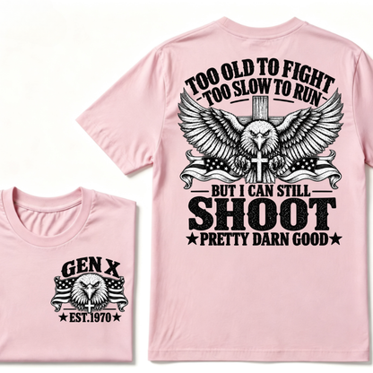 Too Old To Fight Too Slow To Run But I Can Still Shoot Pretty Darn Good Gen X EST.Year Patriotic Vintage Graphic Tee
