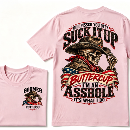 Oh I Pissed You Off? Suck It Up Buttercup I'm An Asshole It's What I Do EST.Year Cowboy Skull Graphic Tee
