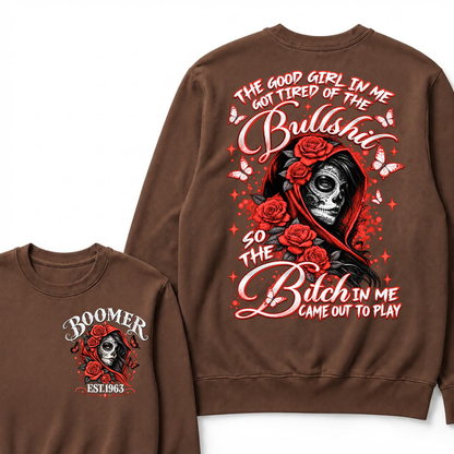 The Good Girl In Me Got Tired Of The Bullshit So The Bitch In Me Came Out To Play EST.Year Vintage Skull Sweatshirt