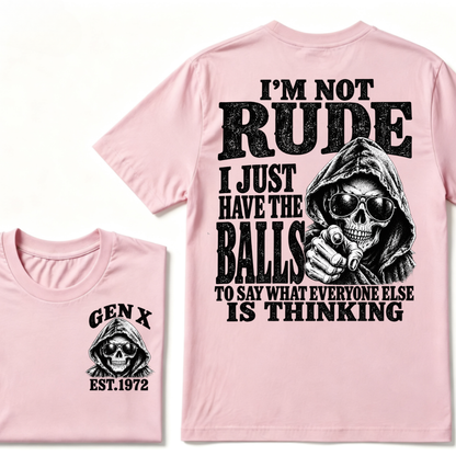 Gen X EST. Year I'm Not Rude I Just Have The Balls To Say What Everyone Else Is Thinking T-Shirt