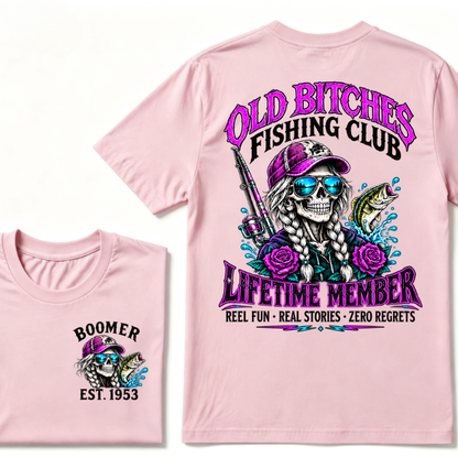 Old Bitches Fishing Club Lifetime Member Reel Fun Real Stories Zero Regrets EST.Year Fisher Skull Tee
