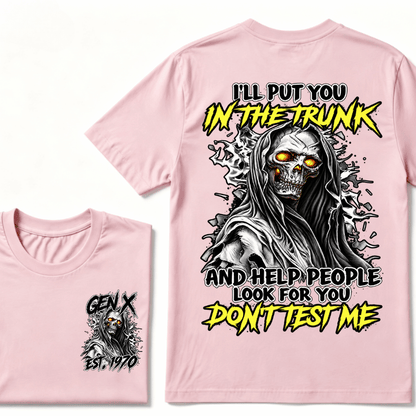Custom EST.Year I'll Put You In The Trunk And Help People Look For You Don't Test Me T-Shirts