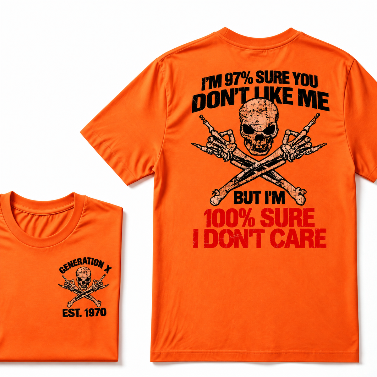 Custom Year I'm 97% Sure You Don't Like Me But I am 100% Sure I Don’t Care Generation X EST. Year T-Shirt
