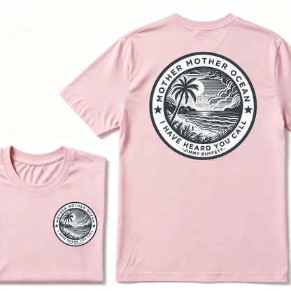 "Mother Mother Ocean I Have Heard You Call" T-Shirt - Jimmy Buffett Fan Tee, Son of a Son of a Sailor Apparel T-shirt