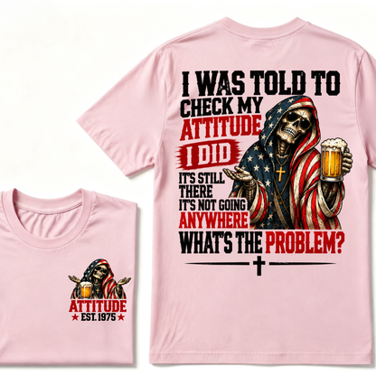 I Was Told To Check My Attitude American Flag Skeleton Beer Cross EST.Year Double Sided Print T?Shirt