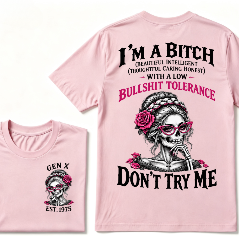 I’m A Bitch With A Low Bullshit Tolerance Don’t Try Me EST.Year Vintage Braided Rose Skull Tee