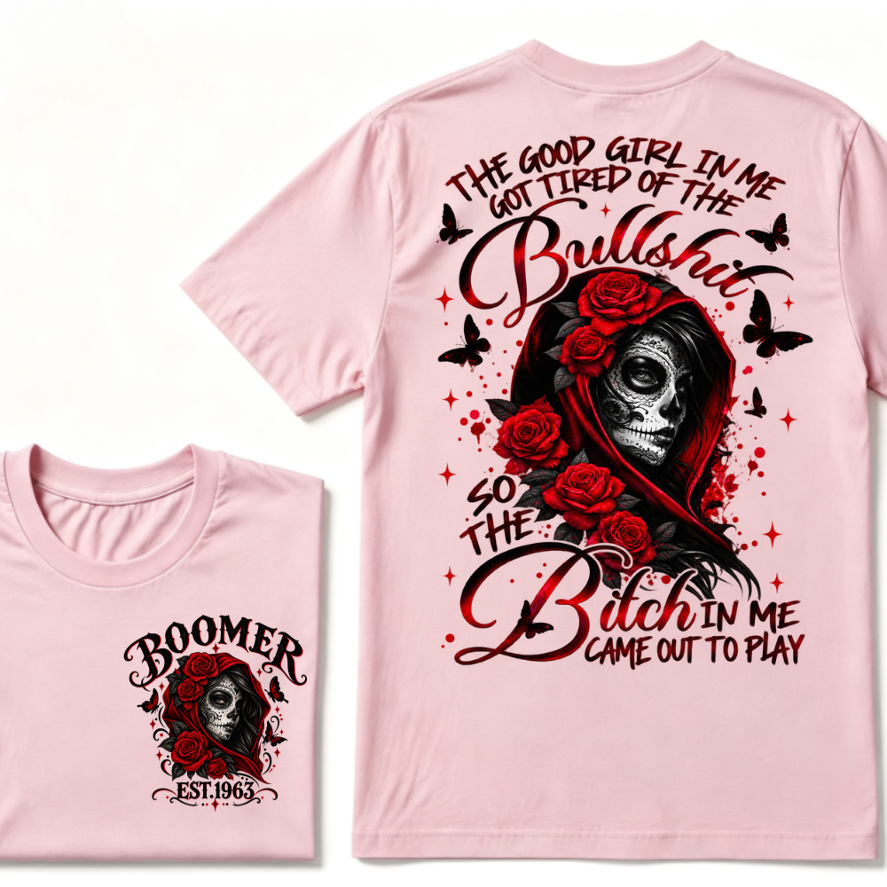 The Good Girl In Me Got Tired Of The Bullshit So The Bitch In Me Came Out To Play EST.Year Vintage Skull Tee