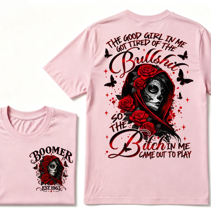 The Good Girl In Me Got Tired Of The Bullshit So The Bitch In Me Came Out To Play EST.Year Vintage Skull Tee