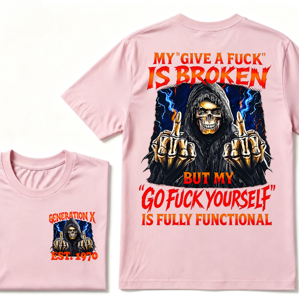 Generation X EST.Year Reaper Skull Finger Graphic T-Shirt, My Give A F Is Broken But My Attitude Is Fully Functional Tee