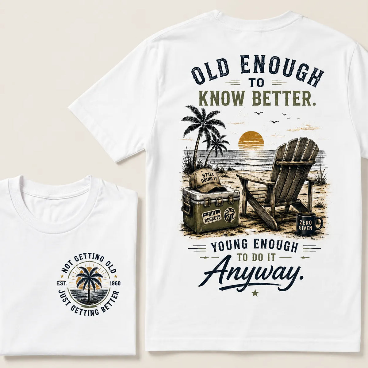 🌴 Custom Your Year Vintage Beach "Old Enough To Know Better" Life Attitude Graphic T-Shirt