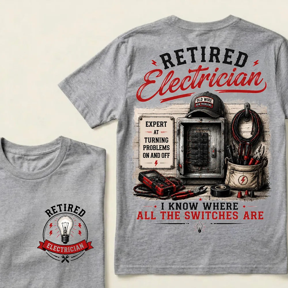 "Retired Electrician — I Know Where All The Switches Are" Crew Neck T-Shirt | Funny Electrician Retirement Tee