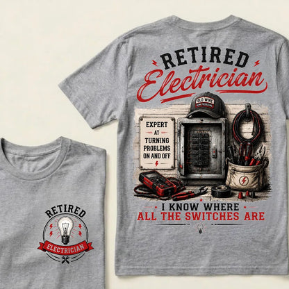 "Retired Electrician — I Know Where All The Switches Are" Crew Neck T-Shirt | Funny Electrician Retirement Tee