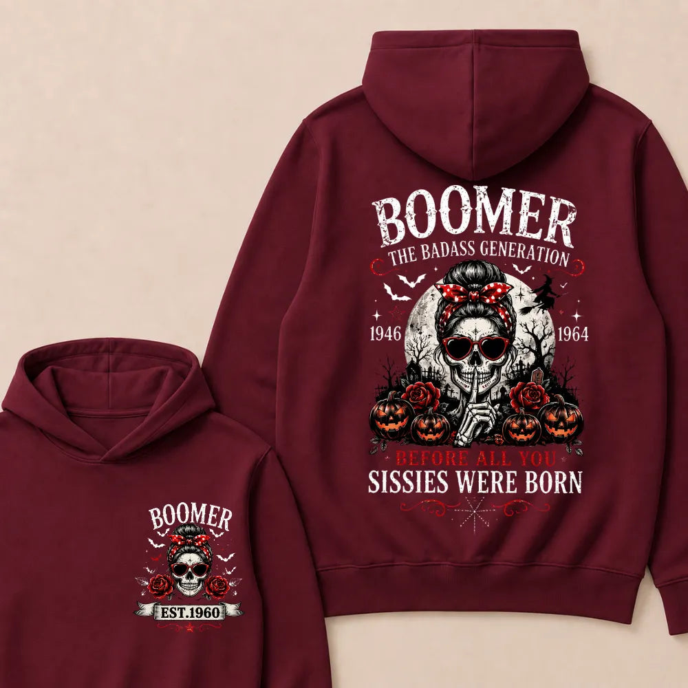 Custom Est.Year Boomer The Badass Generation 1946 1964 Before All You Sissies Were Born Hoodie