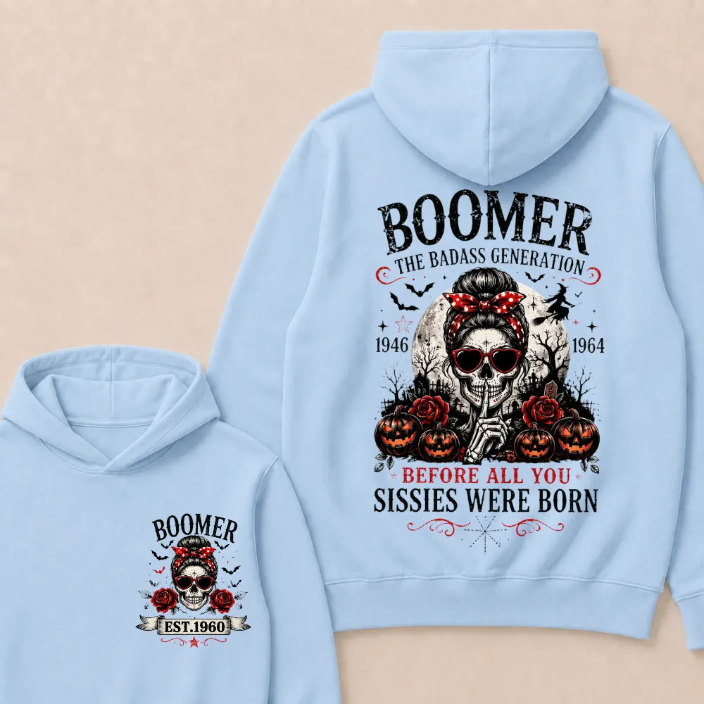 Custom Est.Year Boomer The Badass Generation 1946 1964 Before All You Sissies Were Born Hoodie