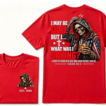 I May Be Old But I What Was I Saying Skeleton American Flag Hooded Skull T-Shirt Isaiah 46:4 Vintage EST.Year Tee