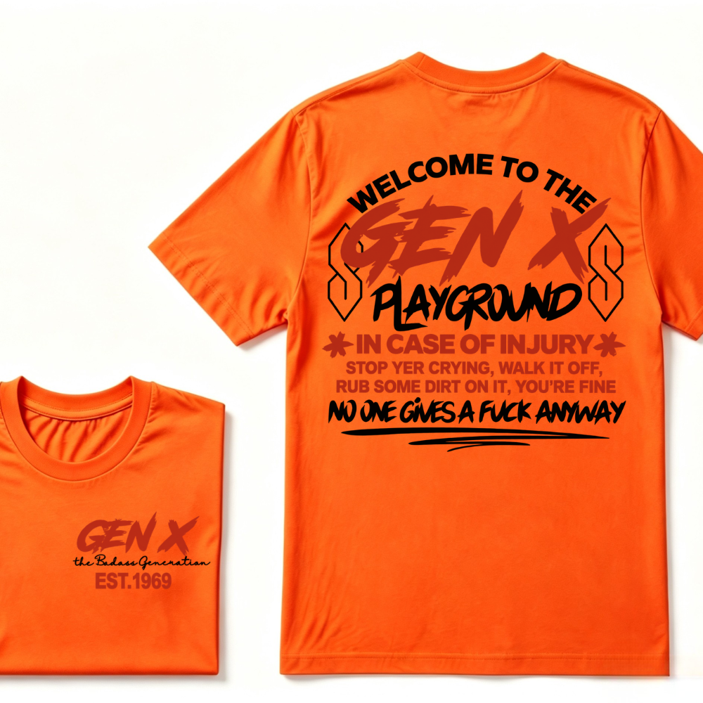 Welcome To The Gen X Playground In Case Of Injury Stop Yer Crying EST.Year Generation X Graphic T-Shirt