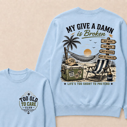 "My Give A Damn Is Broken" Vintage Beach Sweatshirt | Too Old To Care Club Long Sleeve
