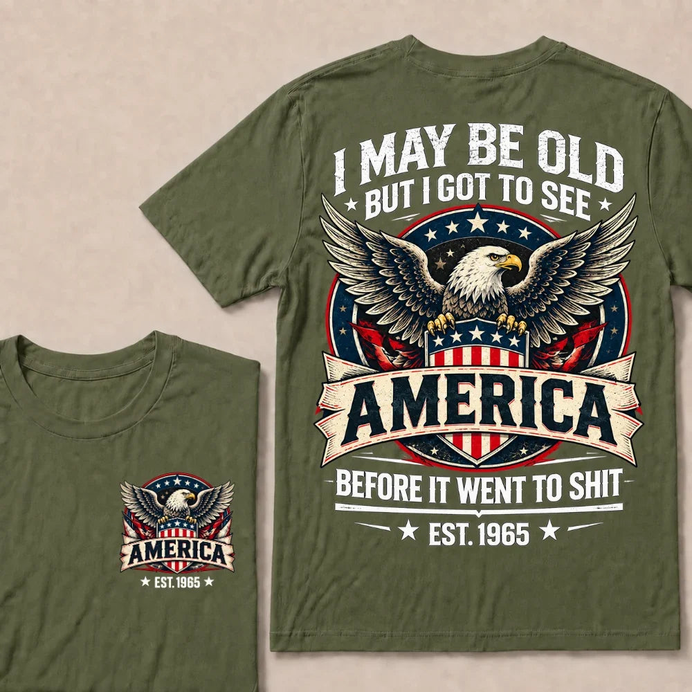 I May Be Old But I Got To See America Before It Went To Shit EST.Year Eagle American Flag Veteran T-Shirt