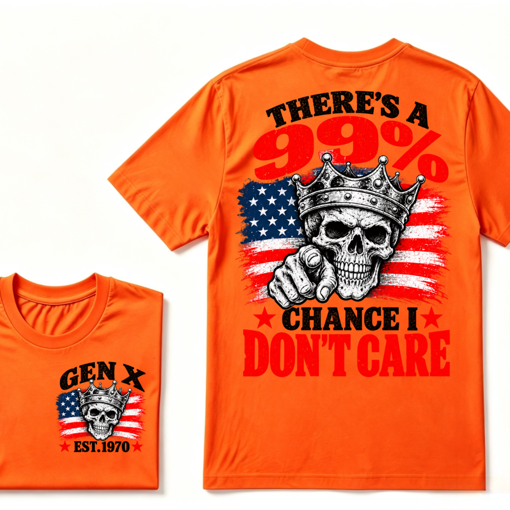 There's A 99% Chance I Don't Care Gen X EST.Year Crown Skull  Patriotic Vintage Graphic Tee