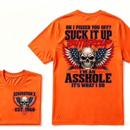OH I PISSED YOU OFF? SUCK IT UP BUTTERCUP I’M AN ASSHOLE IT’S WHAT I DO Custom Est. Year T-Shirt