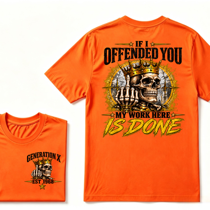 If I Offended You My Work Here Is Done Custom Est. Year Sarcastic Graphic T-Shirt