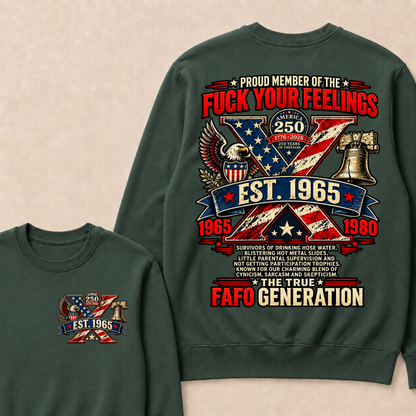 PROUD MEMBER OF THE FUCK YOUR FEELINGS AMERICA 250 1776-2026 250 YEARS OF FREEDOM EST.Year  Sweatshirt