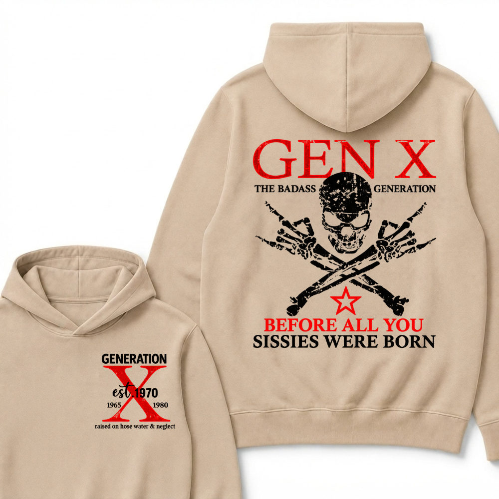 EST.Year Gen X The Badass Generation Before All You Sissies Were Born Badass Generation Skull Hoodie