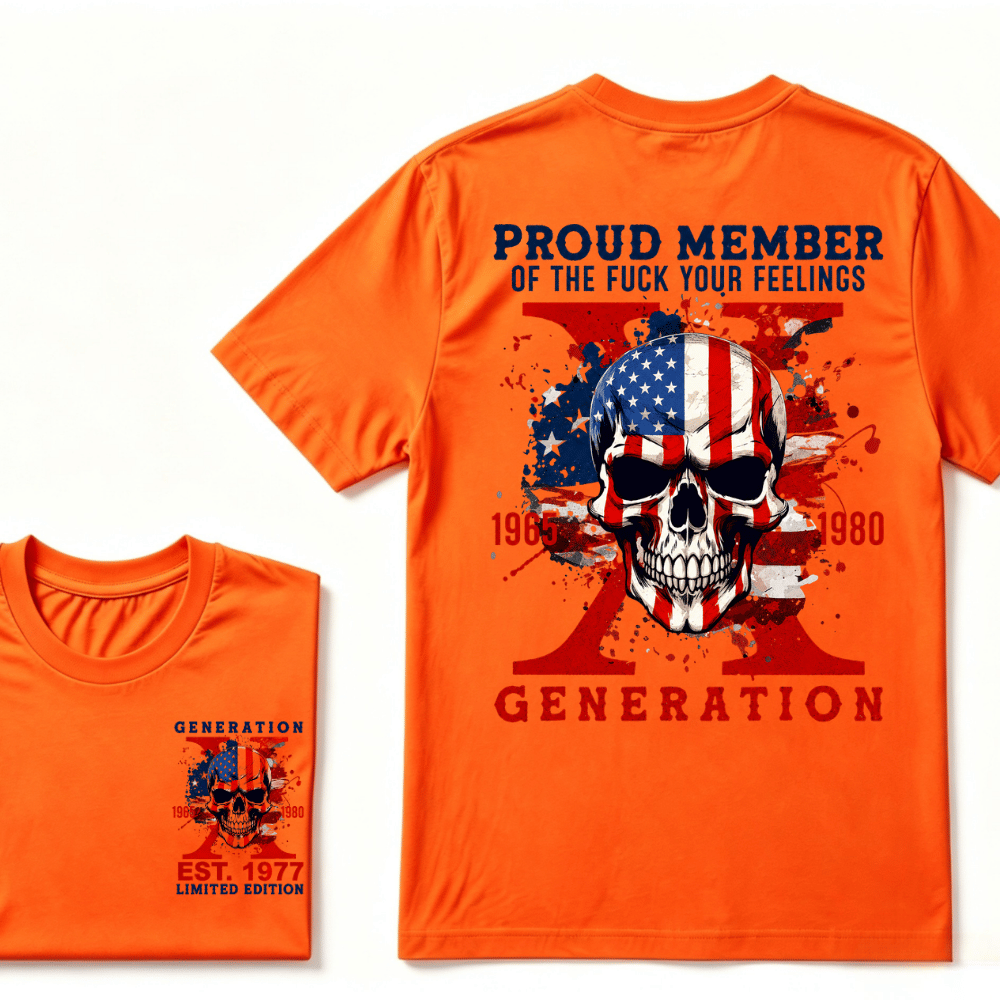 PROUD MEMBER OF THE FUCK YOUR FEELINGS 1965 1980 GEN X Custom Your Year Skull T-Shirt