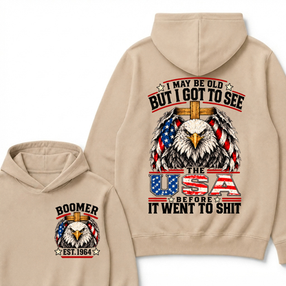I May Be Old But I Got To See The Usa Before It Went To Shit EST.Year Patriotic Graphic Hoodie