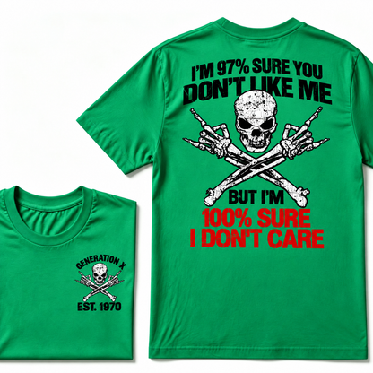 Custom Year I'm 97% Sure You Don't Like Me But I am 100% Sure I Don’t Care Generation X EST. Year T-Shirt