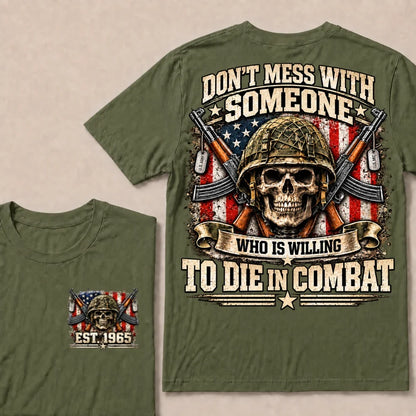 Don’t Mess With Someone Who Is Willing To Die In Combat EST.Year Skull Veteran American Flag T-Shirt