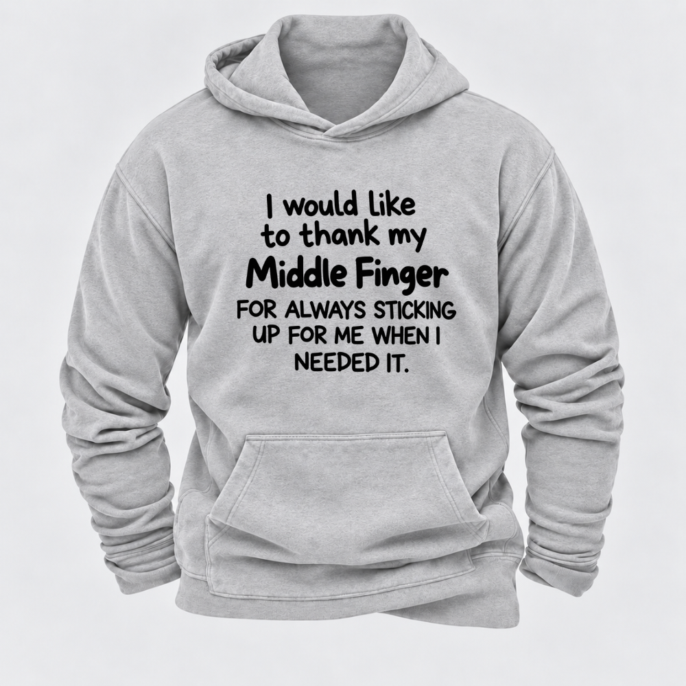 I Would Like To Thank My Middle Finger For Always Sticking Up For Me When I Needed It Funny Sarcastic Hoodie