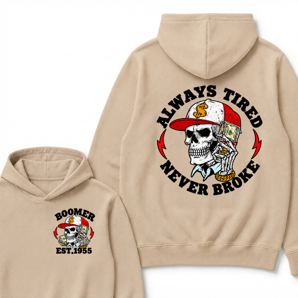 Custom Boomer Est Year Always Tired  Never Broke Hoodie