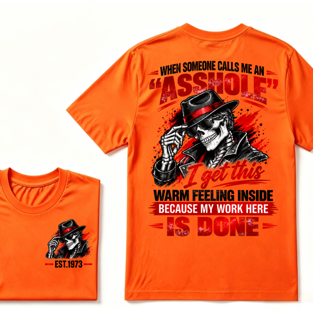 WHEN SOMEONE CALLS ME AN “ASSHOLE” I Get This Warm Feeling Inside EST.Year Fedora Skeleton Print T‑Shirt