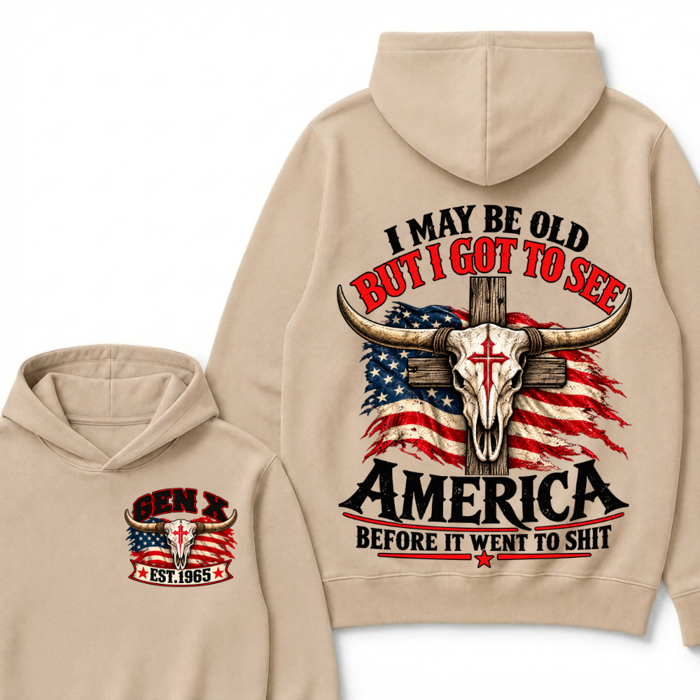 Custom Genx Year "I MAY BE OLD BUT I GOT TO SEE AMERICA" Cool Hoodie