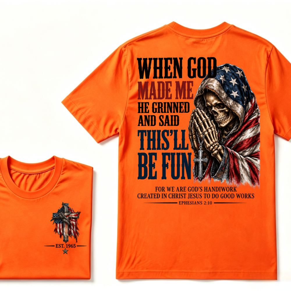 When God Made Me He Grinned And Said This'll Be Fun EST.Year American Flag Praying Skull T-Shirt, Ephesians 2:10 Christian Patriotic Graphic Tee