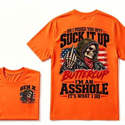 Oh I Pissed You Off? Suck It Up Buttercup I'm An Asshole It's What I Do EST.Year Funny Attitude T-Shirt