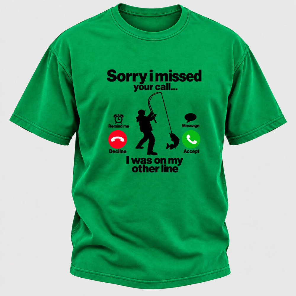 Sorry I Missed Your Call I Was On My Other Line Funny Fishing Graphic T-Shirt