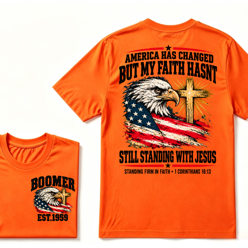 America Has Changed But My Faith Hasnt Still Standing With Jesus STANDING FIRM IN FAITH・1 CORINTHIANS 16:1 EST.Year Tee