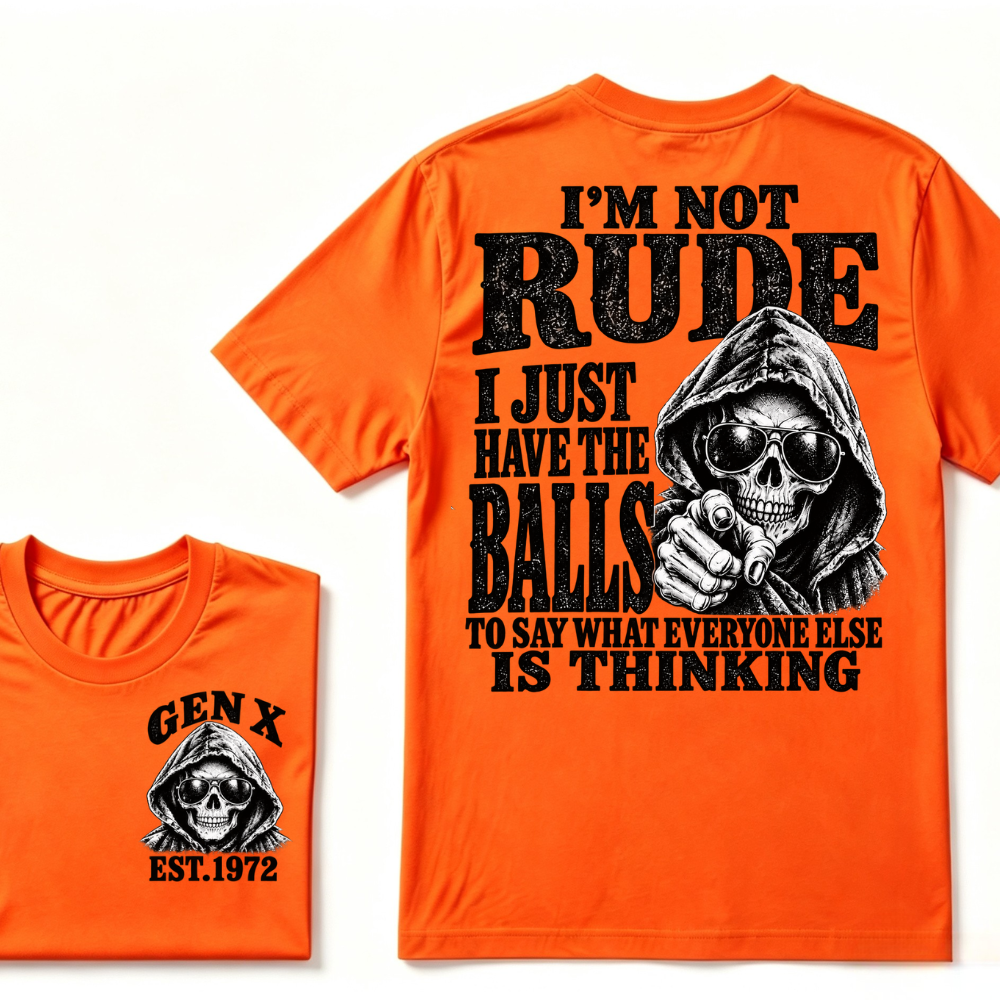 Gen X EST. Year I'm Not Rude I Just Have The Balls To Say What Everyone Else Is Thinking T-Shirt