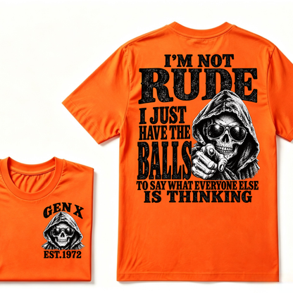 Gen X EST. Year I'm Not Rude I Just Have The Balls To Say What Everyone Else Is Thinking T-Shirt