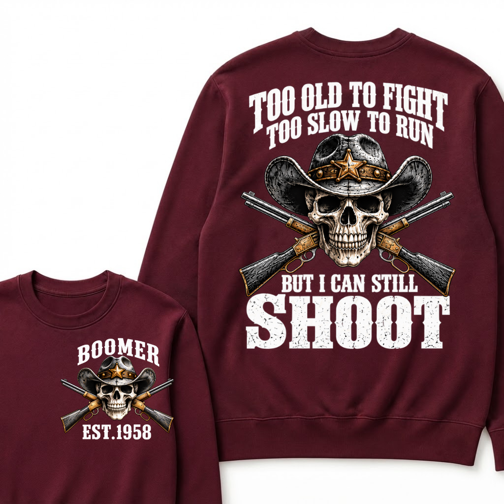 Too Old To Fight Too Slow To Run But I Can Still Shoot Cowboy Skull Graphic EST.Year Sweatshirt