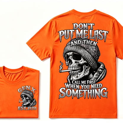 Gen X EST. Year Don't Put Me Last And Then Call Me First When You Need Something Skull T-Shirt