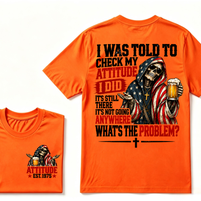 I Was Told To Check My Attitude American Flag Skeleton Beer Cross EST.Year Double Sided Print T?Shirt