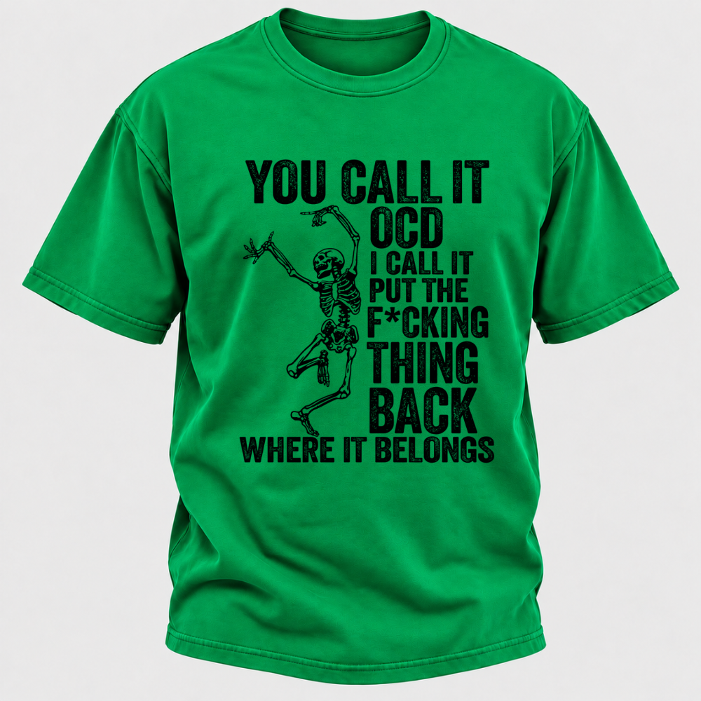 You Call It OCD I Call It Put The F*CKING Thing Back Where It Belongs Funny Dancing Skeleton Graphic T-Shirt