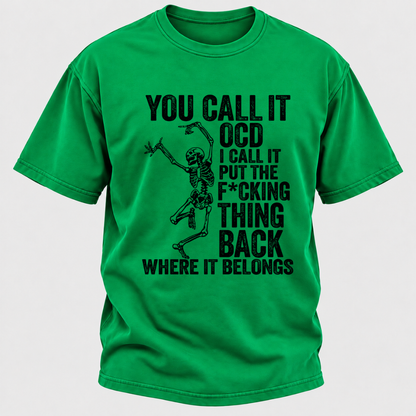 You Call It OCD I Call It Put The F*CKING Thing Back Where It Belongs Funny Dancing Skeleton Graphic T-Shirt