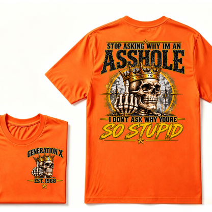 Custom EST.Year Stop Asking Why I'm An Asshole I Dont Ask Why Youre So Stupid Sarcastic Graphic T-Shirt