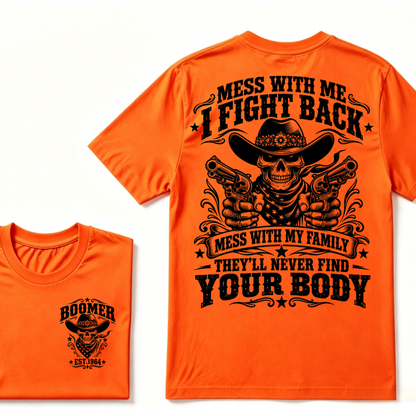 Mess With Me I Fight Back Mess With My Family They'll Never Find Your Body EST.Year Protection Graphic Tee